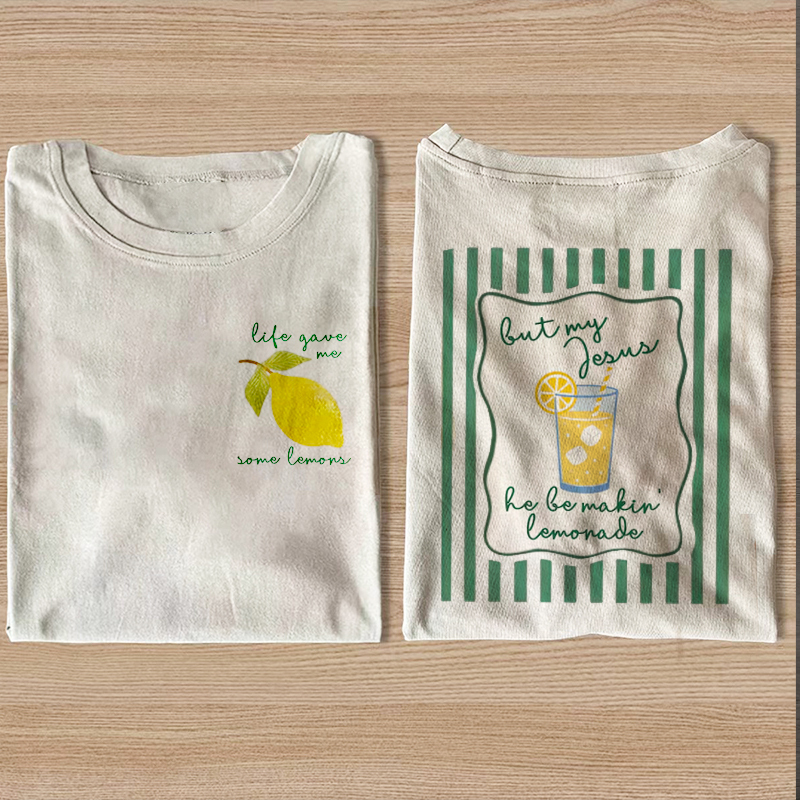 But My Jesus He Be Makin’ Lemonade T-shirt