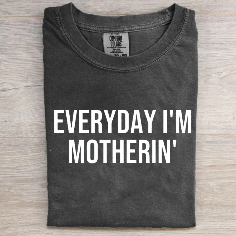 Everyday I'm Motherin' T-Shirt