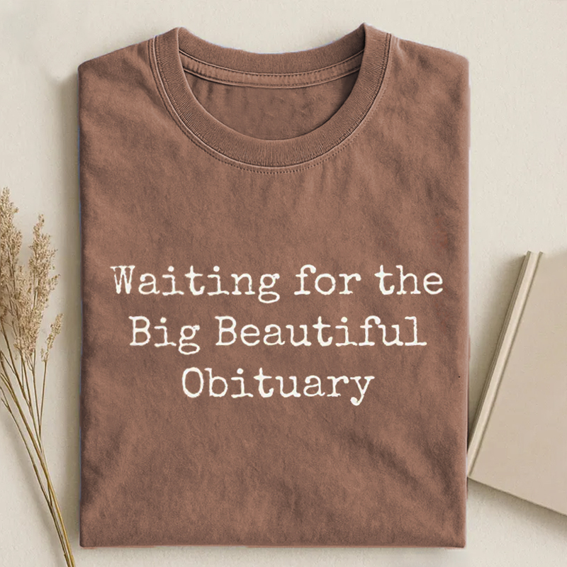 Waiting for Big Beautiful Obituary T-shirt 