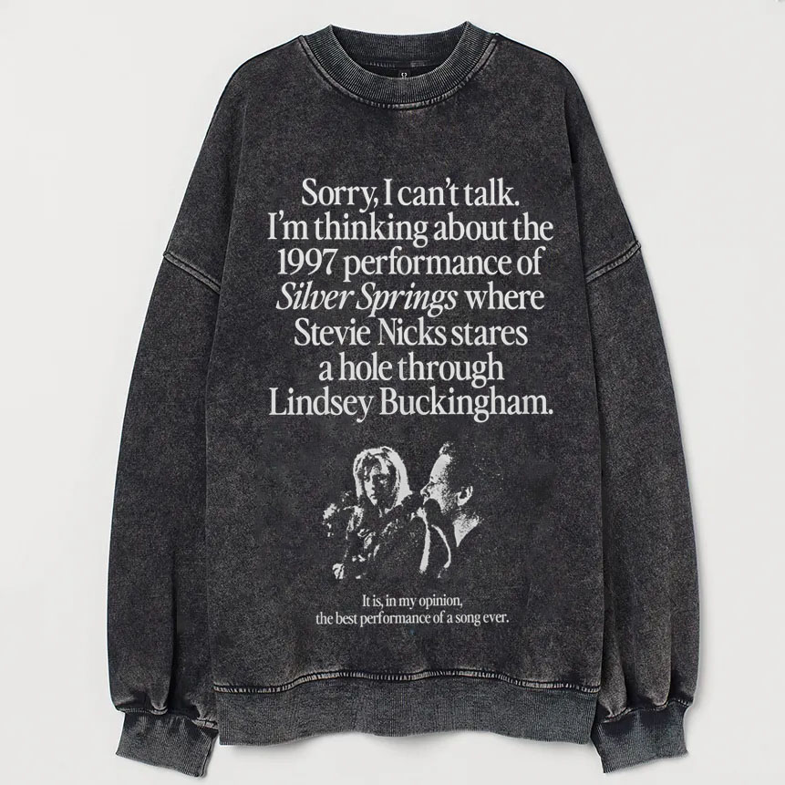I'm Thinking About The 1997 Performance of Silver Springs Sweatshirt
