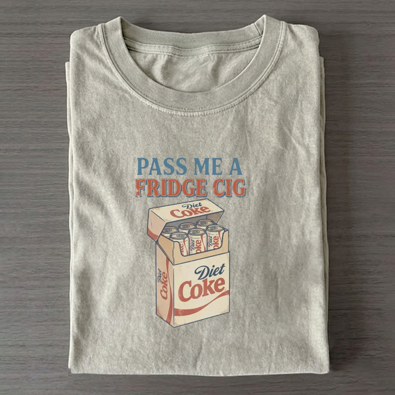 Pass Me A Fridge Cig T-shirt
