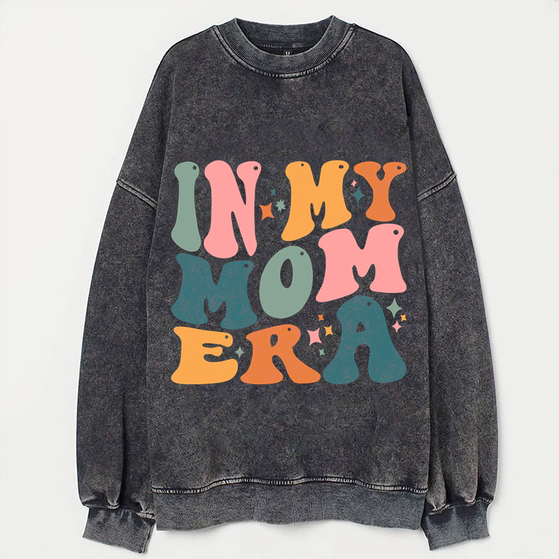 In my Mom Era  Sweatshirt