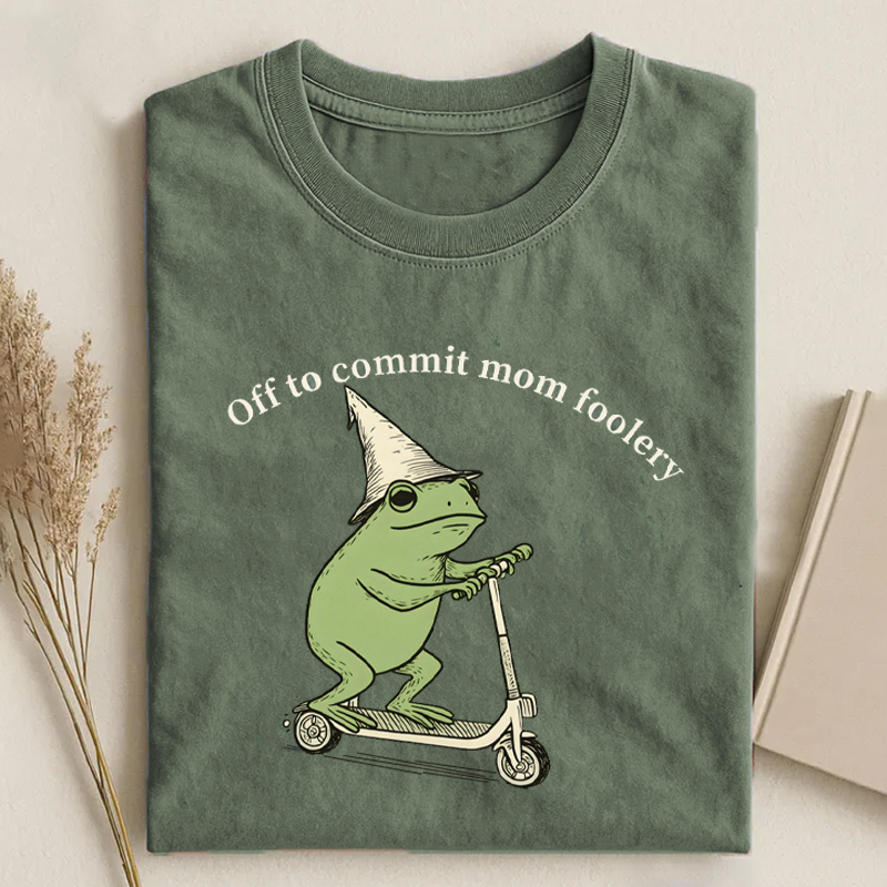 Off to Commit Mom Foolery T-shirt