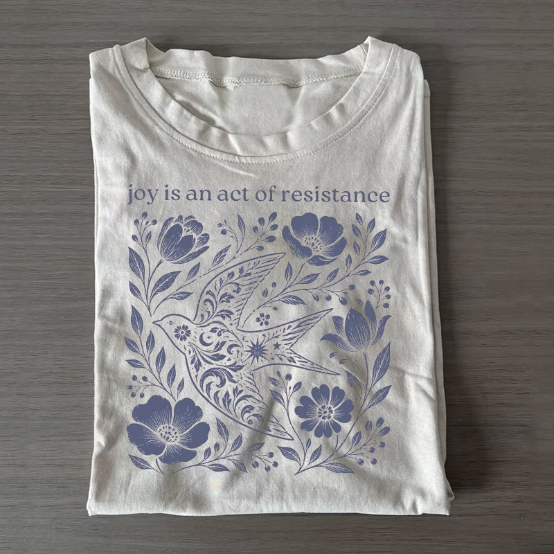 Joy is an Act of Resistance T-shirt