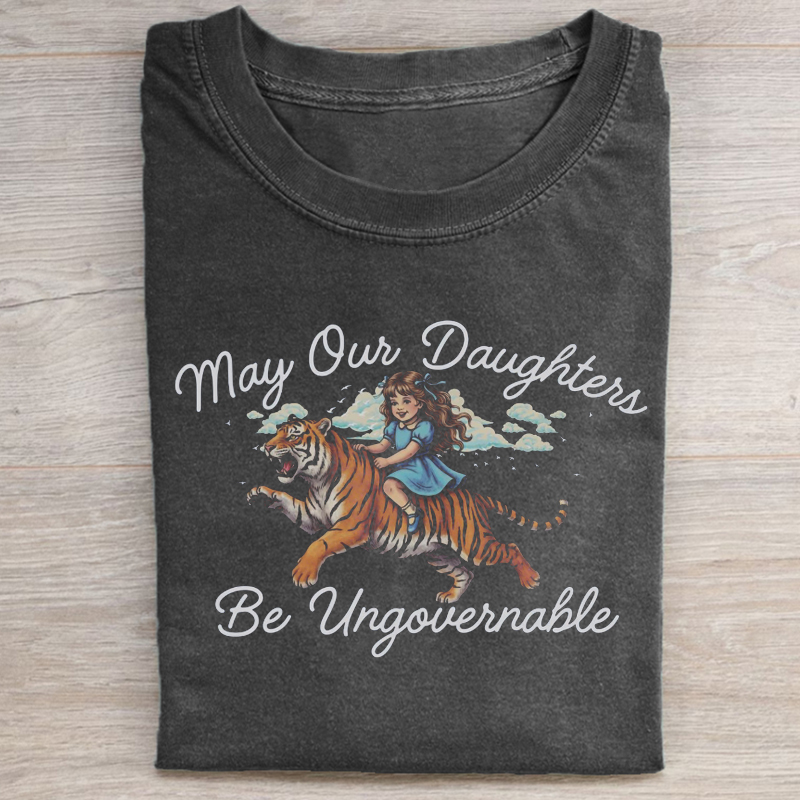 'May Our Daughters Be Ungovernable T-shirt