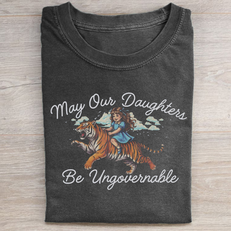 'May Our Daughters Be Ungovernable T-shirt