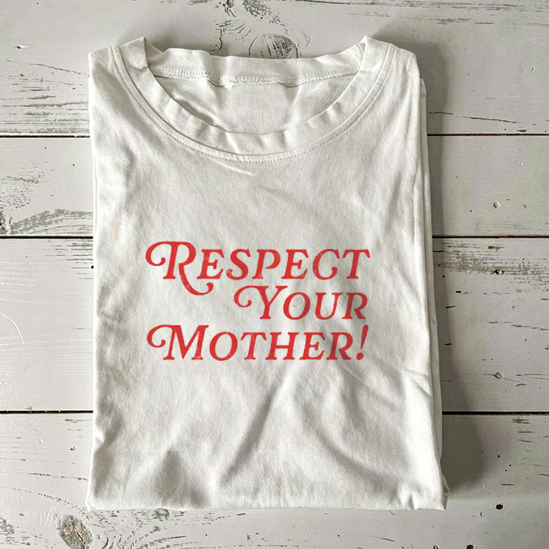 Respect Your Mother T-shirt