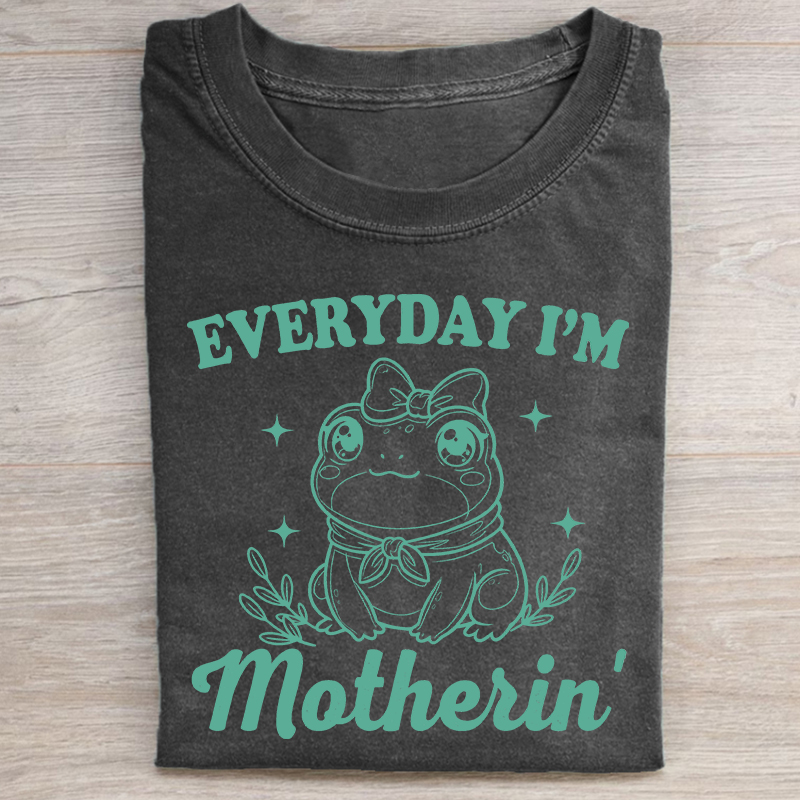 Everyday I'm Motherin T-shirt