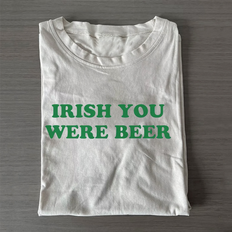 Irish You Were Beer T-shirt