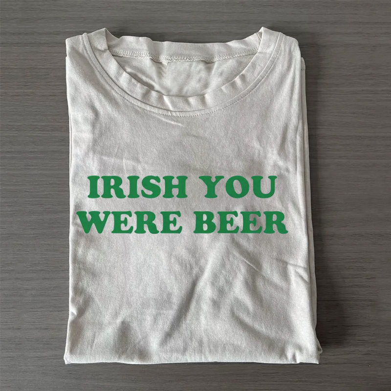 Irish You Were Beer T-shirt