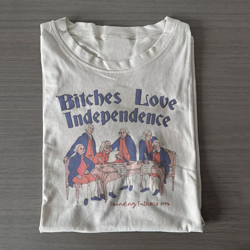 Bitches Love Independence T-shirt