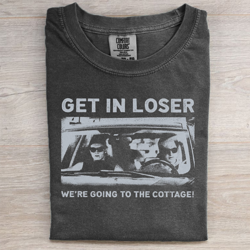 Get In Loser We're Going To The Cottage T-shirt 