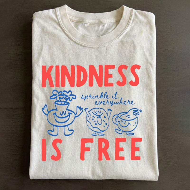 Kindness Is Free T-shirt