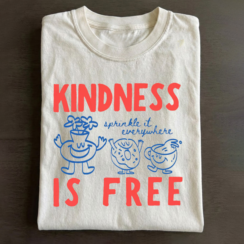 Kindness Is Free T-shirt