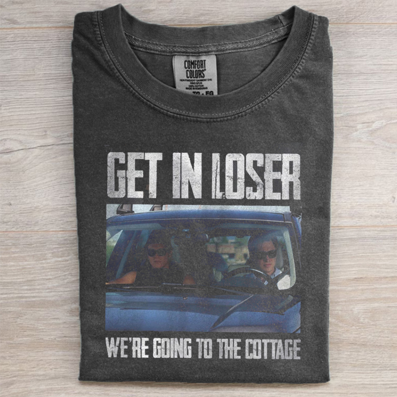 Get In Loser We're Going To The Cottage T-shirt 