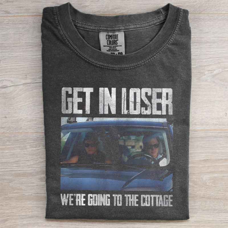 Get In Loser We're Going To The Cottage T-shirt 