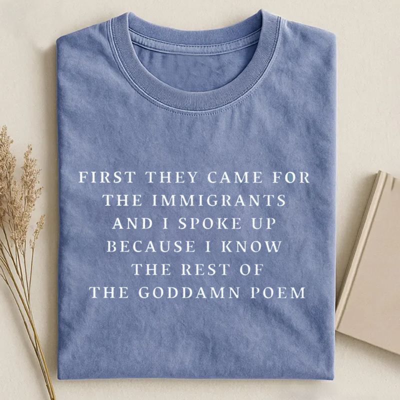 First They Came For The Immigrants T-shirt 