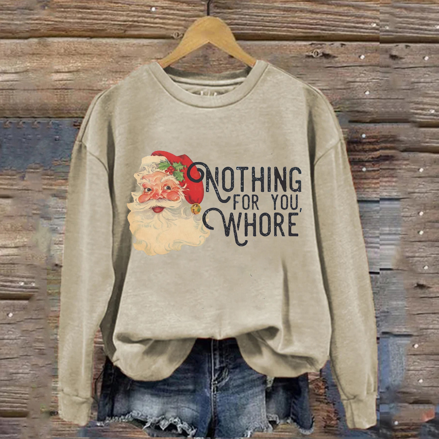 Nothing For You Whore Sweatshirt