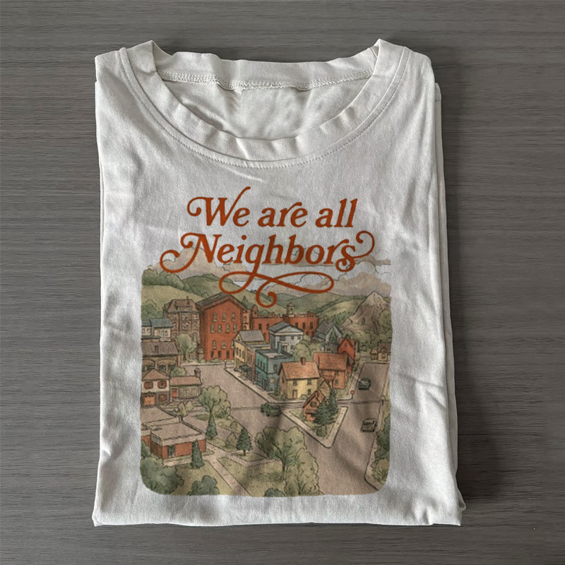 We Are All Neighbors Community Resistance Protest T-shirt