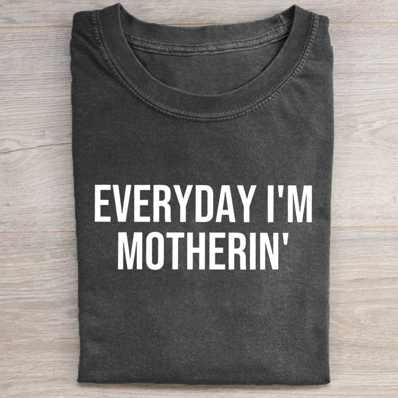 Everyday I'm Motherin T-shirt