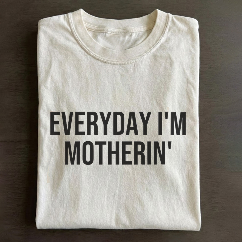 Everyday I'm Motherin T-shirt