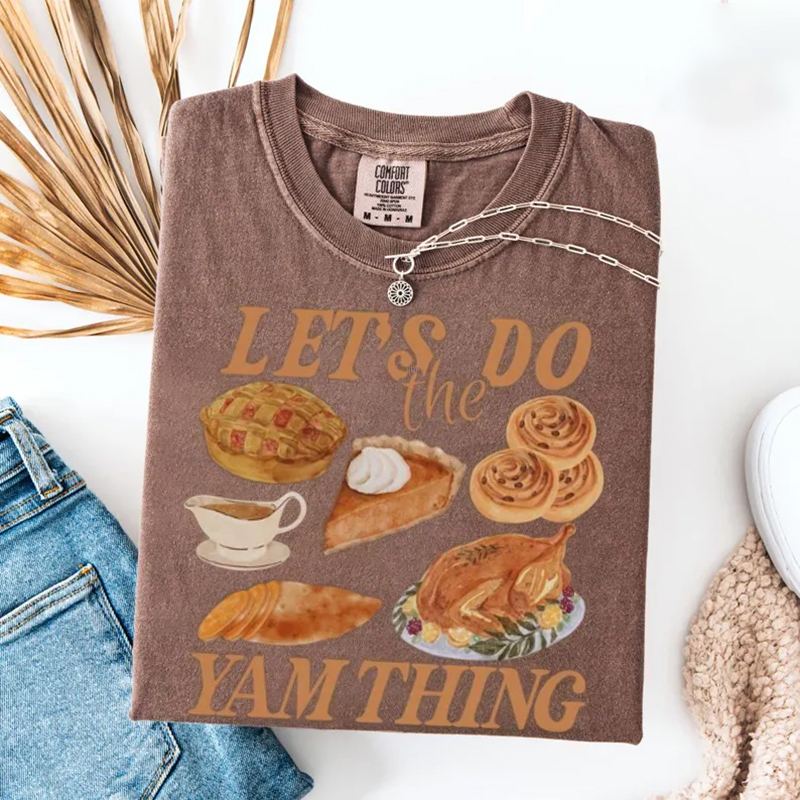 Lets Do The Yam Thing Funny Thanksgiving Shirt
