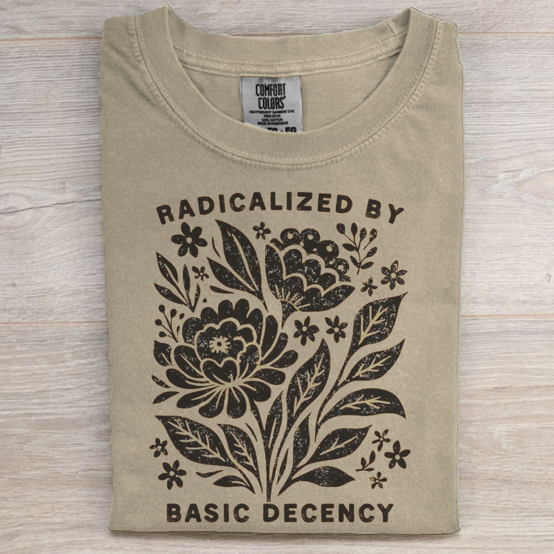 Radicalized by Basic Decency T-shirt