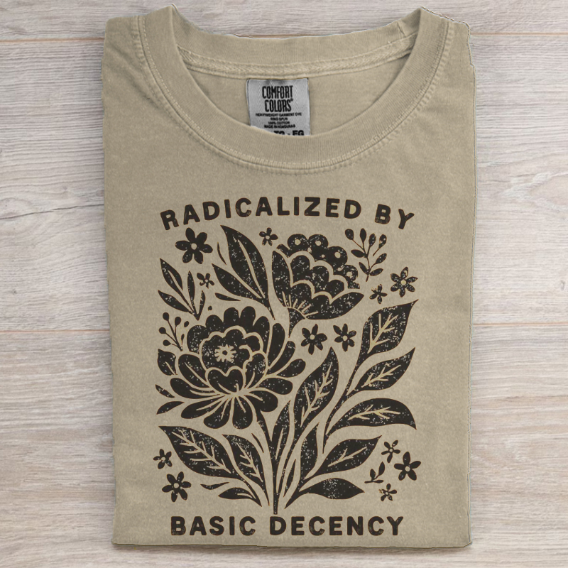 Radicalized by Basic Decency T-shirt