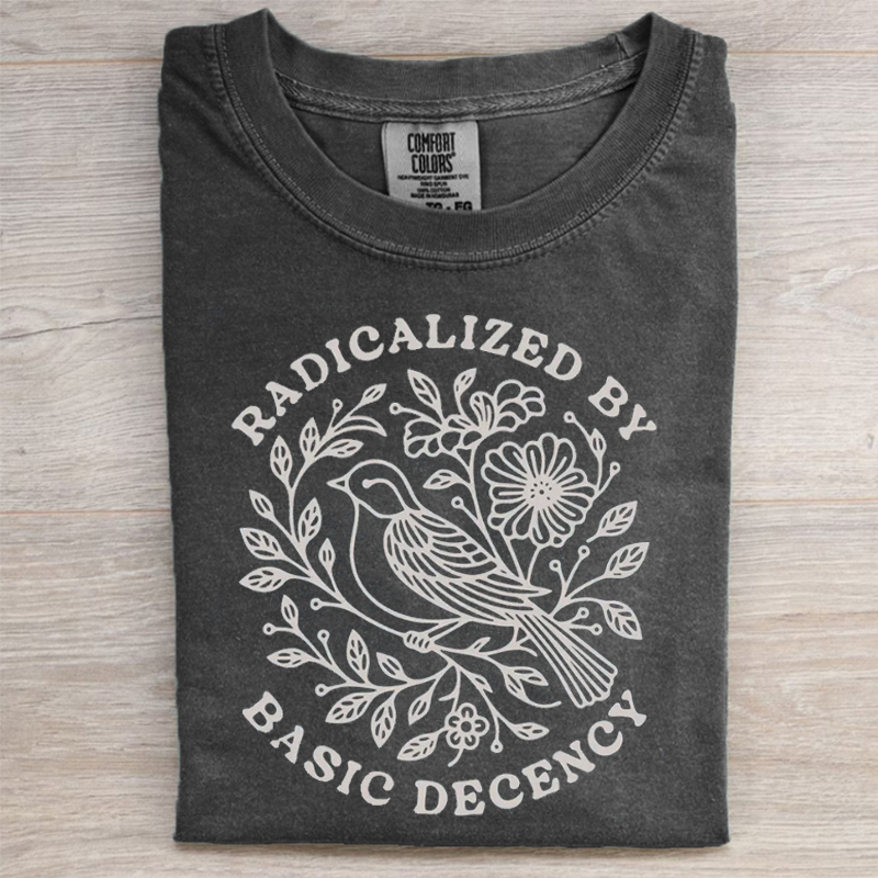 Radicalized by Basic Decency T-shirt