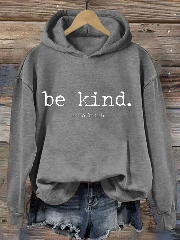 Be Kind Of A Bitch Hoodie