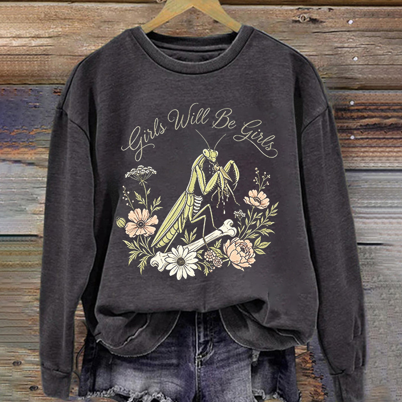 Girls Will Be Girls Sweatshirt