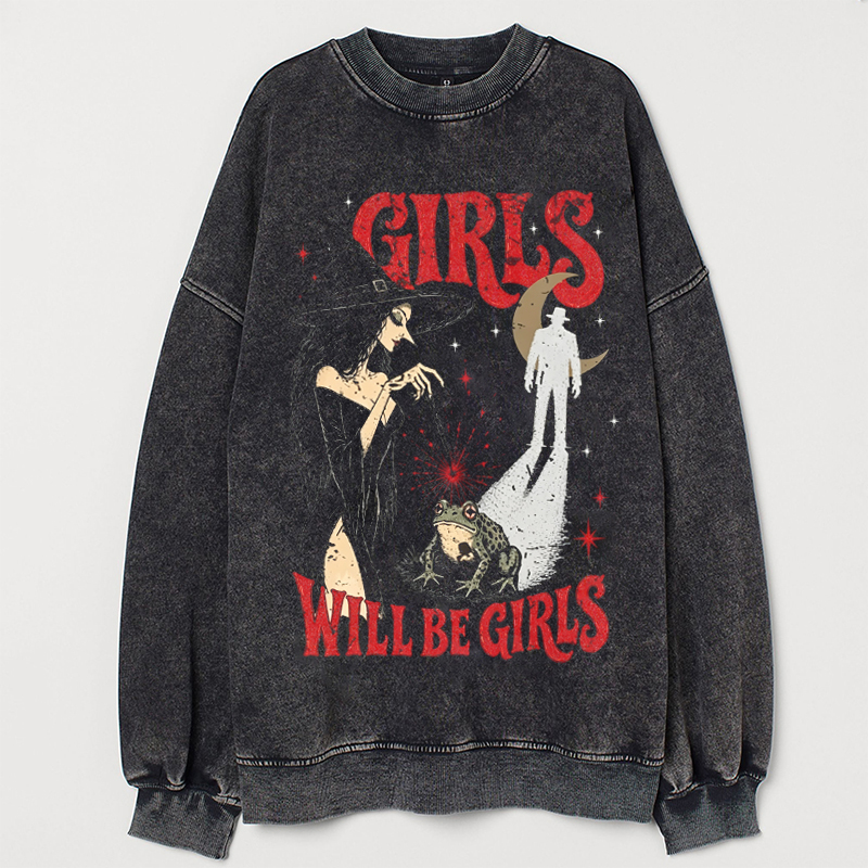 Girls Will Be Girls Sweatshirt