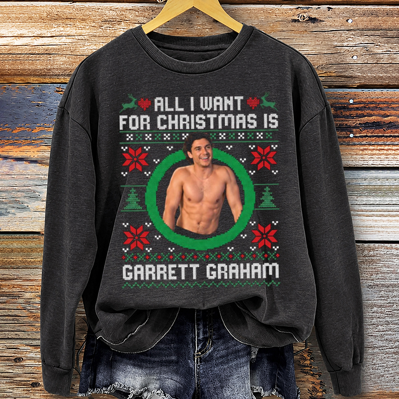 All I Want For Christmas is Garrett Graham Sweatshirt