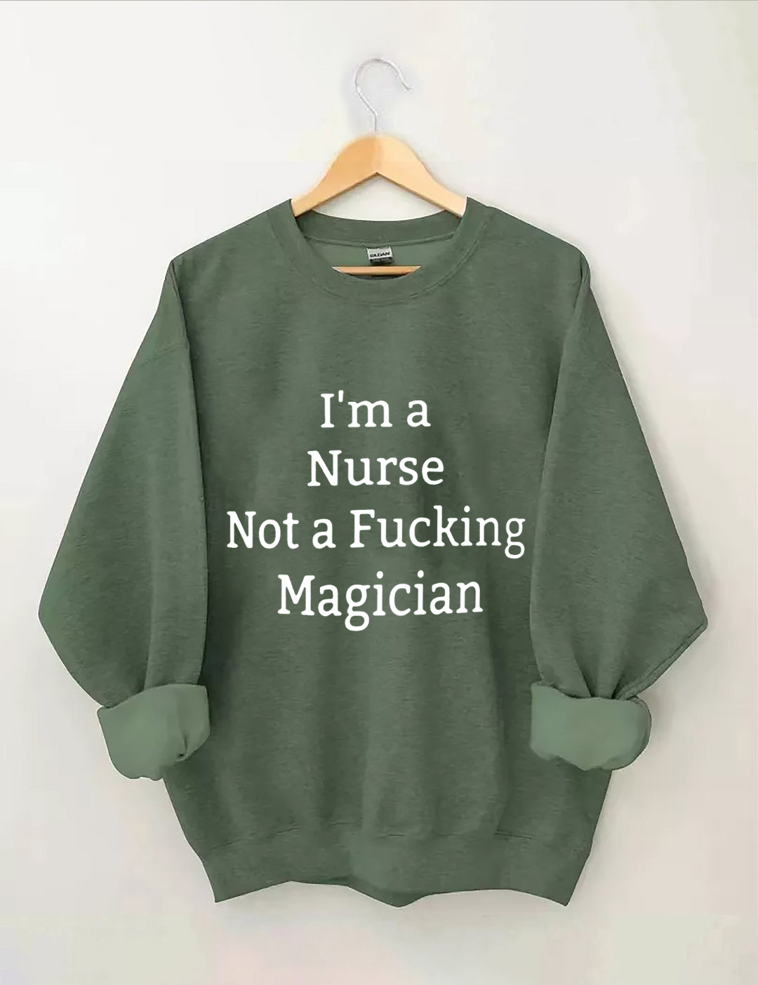 I'm A Nurse Not A Magician Sweatshirt