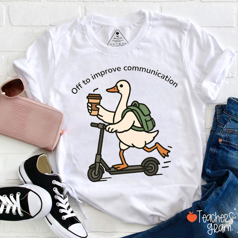 Silly Goose Off To Improve Communication Teacher T-Shirt