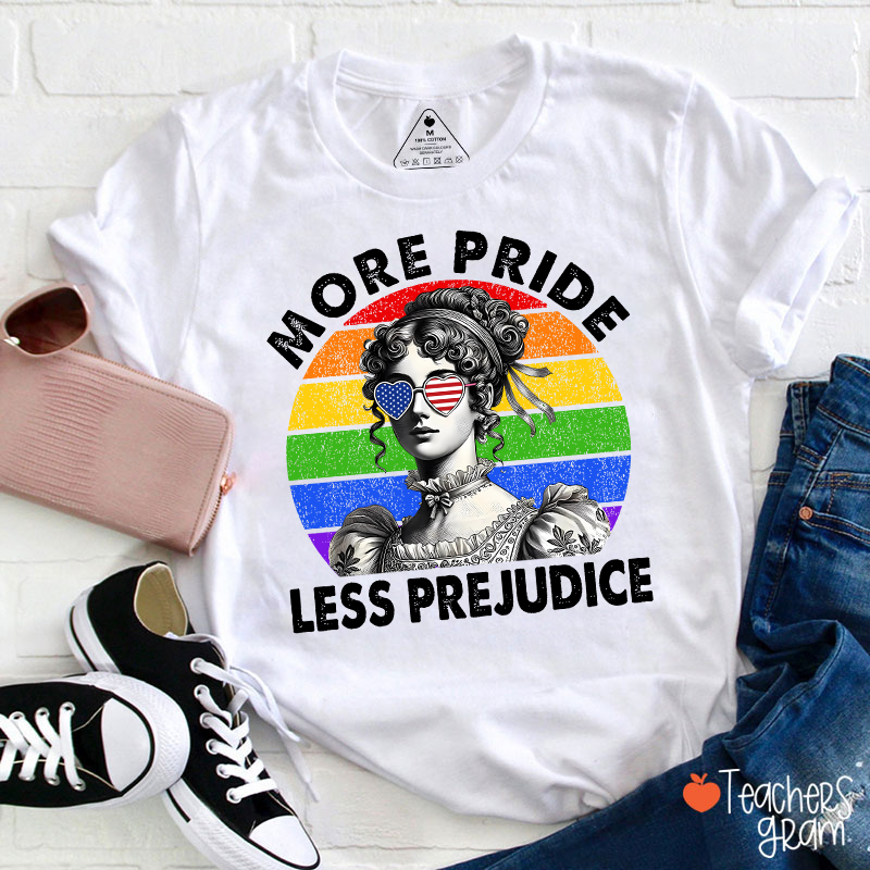 More Pride Less Prejudice Teacher T-Shirt