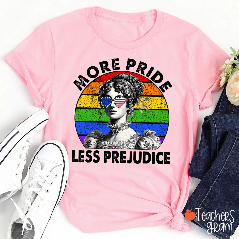More Pride Less Prejudice Teacher T-Shirt