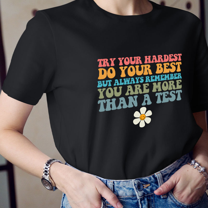 You Are More Than A Test Teacher T-Shirt