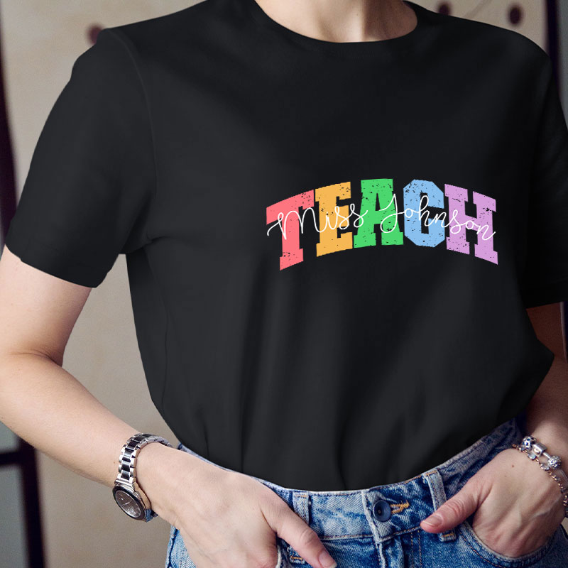 Personalized Name Colorful Teach Teacher T-Shirt
