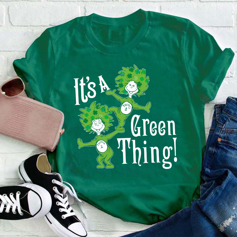 It's A Green Thing St. Patrick's Day Teacher T-Shirt