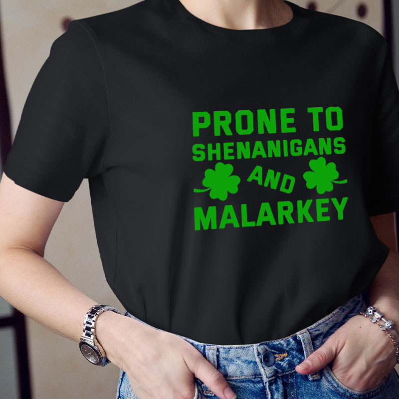 Prone To Shenanigans And Malarkey Teacher T-Shirt