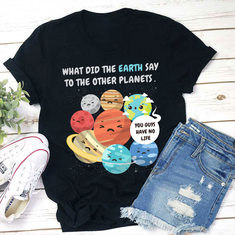 You Guys Have No Life Teacher T-Shirt Sale-Teachersgram