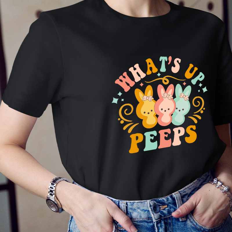 What's Up Peeps Teacher T-Shirt