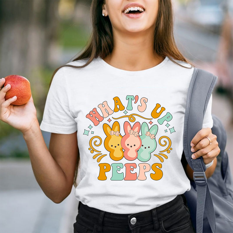 What's Up Peeps Teacher T-Shirt