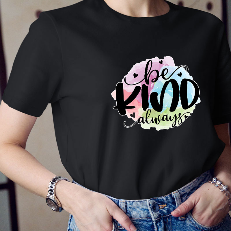 Be Kind Always Teacher T-Shirt