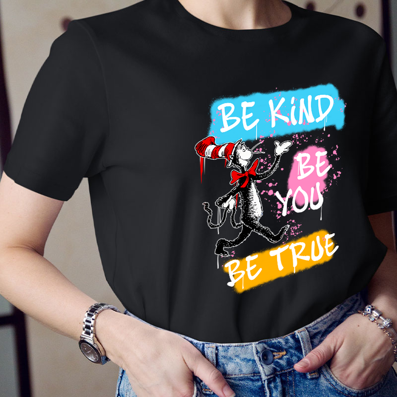 Be Kind Be You Be True Teacher T-Shirt