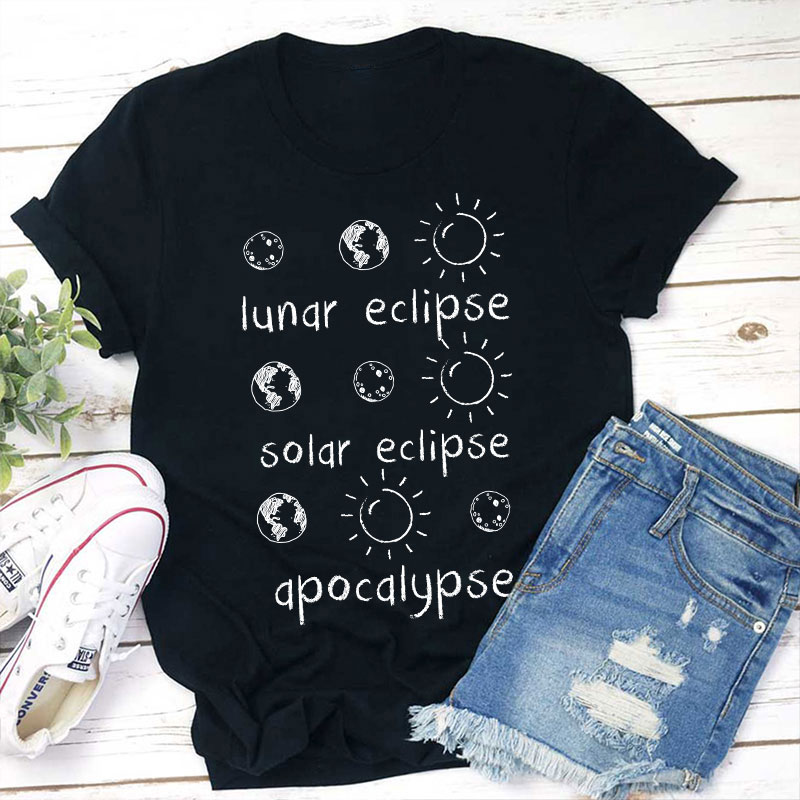 Lunar Eclipse Solar Eclipse Apocalypse Funny Science Teacher T-Shirt Sale-Teachersgram