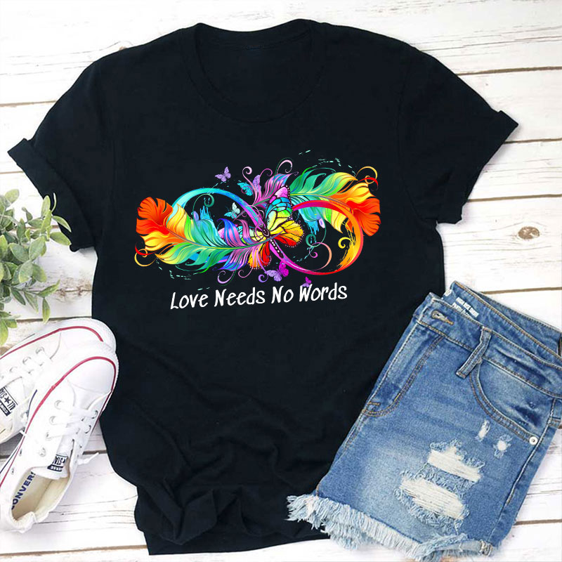 Autism Love Needs No Words Teacher T-Shirt