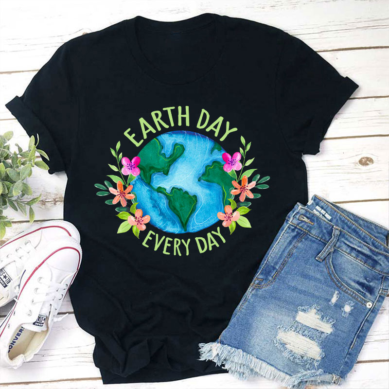 Earth Day Every Day Teacher T-Shirt