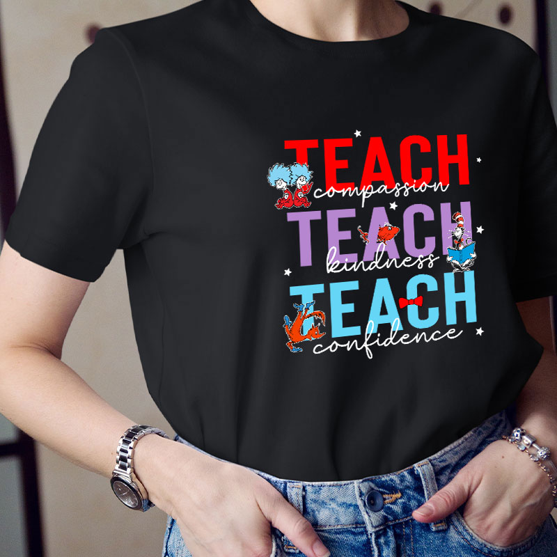 Teach Compassion Teach Kindness Teach Confidence Teacher T-Shirt